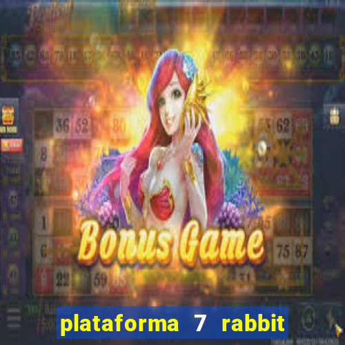 plataforma 7 rabbit paga mesmo